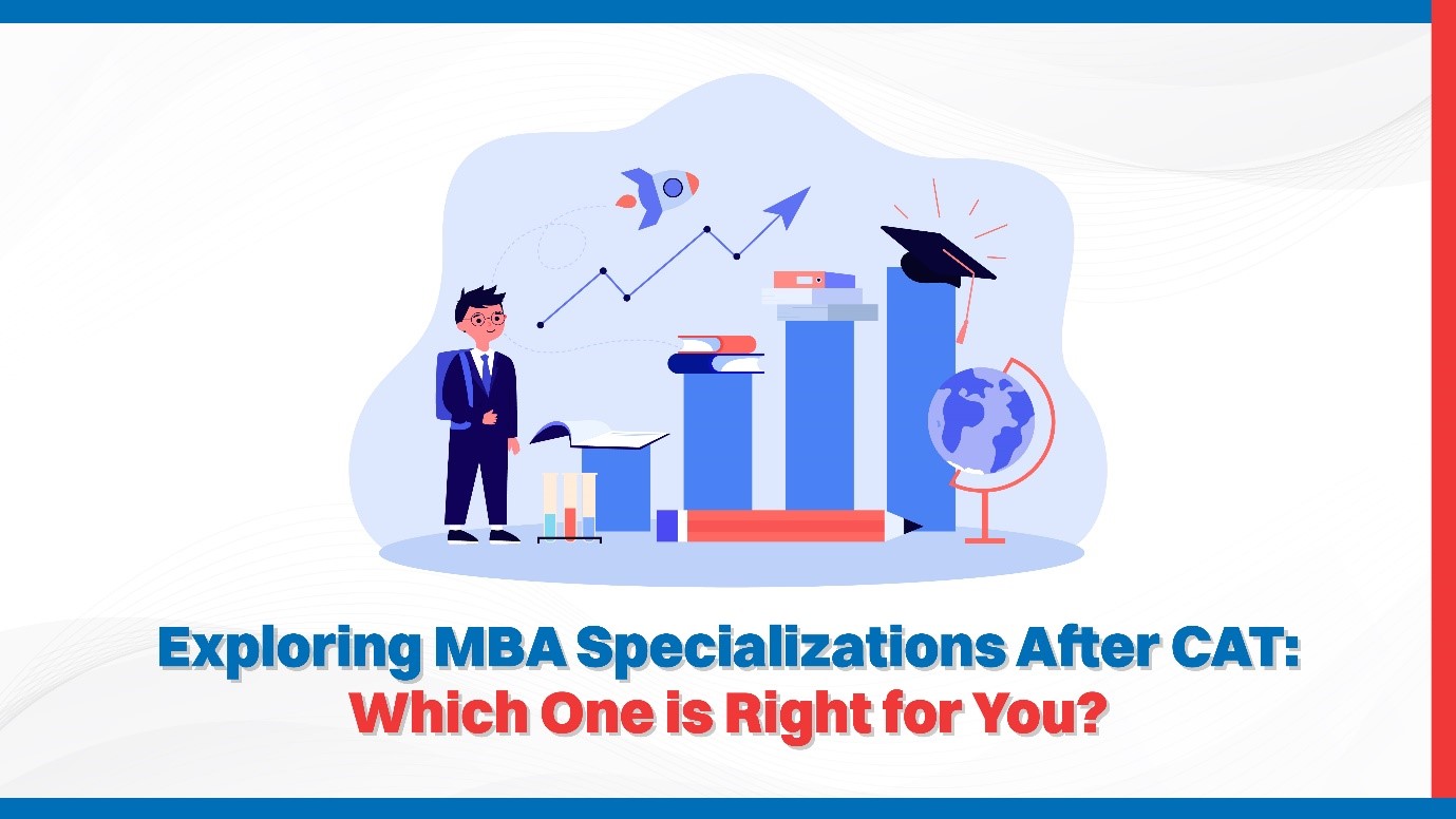 Exploring MBA Specializations After CAT Which One is Right for You.jpg